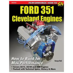 Ford 351 Cleveland Engines - How To Build For Max Performance