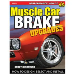 Muscle Car Brake Upgrades - How To Design, Select and Install