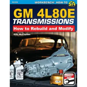 GM 4L80E Transmissions - How To Rebuild & Modify