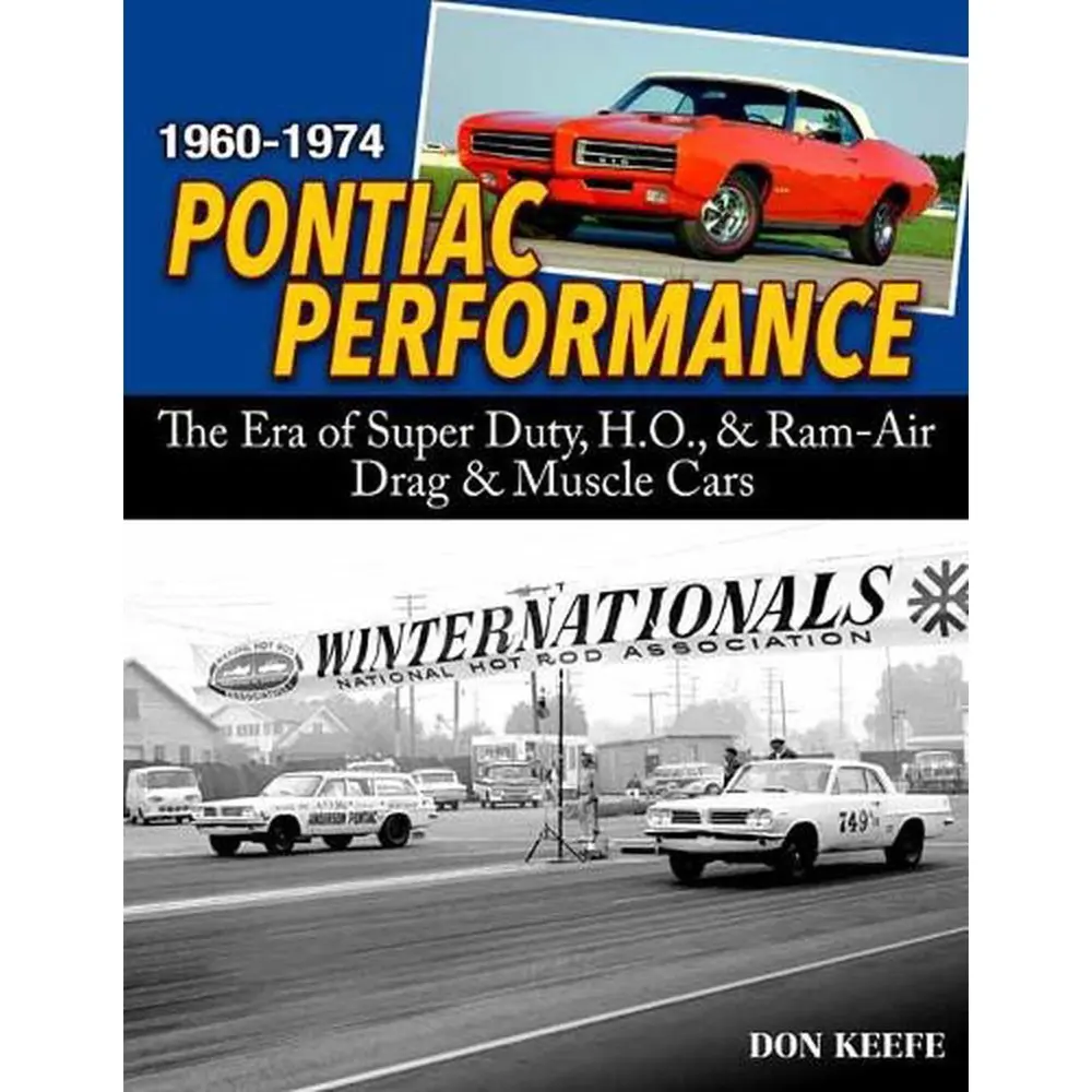 1960-1974 Pontiac Performance - The Era Of Super Duty, H.O., & Ram Air Drag & Muscle Cars