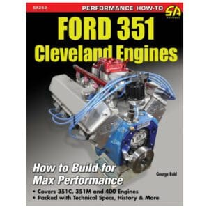 Ford 351 Cleveland Engines - How To Build For Max Performance