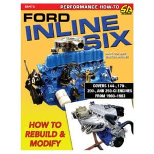 Ford Inline Six - How To Rebuild & Modify