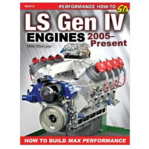 LS Gen IV Engines 2005 - Present: How to Build Max Performance