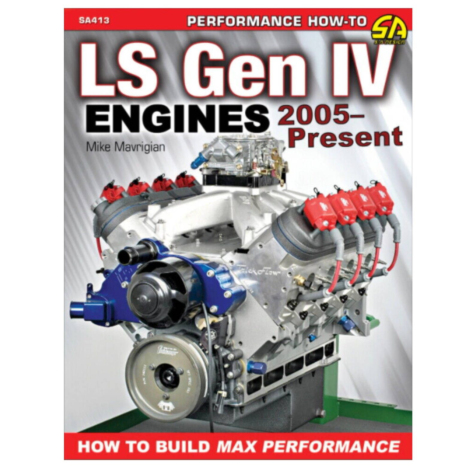 LS Gen IV Engines 2005 - Present: How to Build Max Performance - John ...